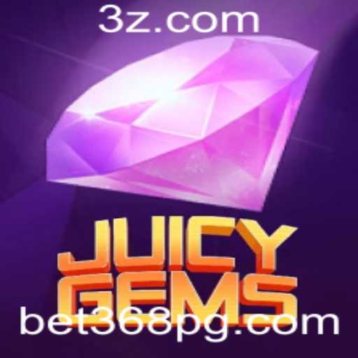 JuicyGems: Descubra o Fascinante Mundo das Gemas com Bet368